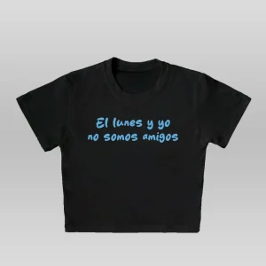 El Lunes Y Yo No Somos Amigos - Crop top